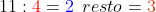 11 : {\color{Red} 4} = {\color{Blue} 2}\: \: resto={\color{DarkOrange} 3}